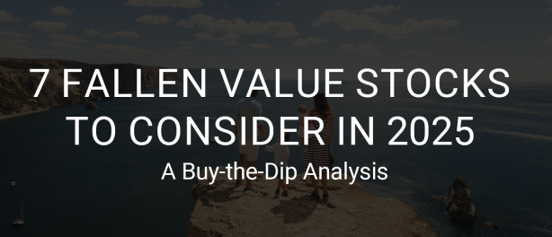 7 Fallen Value Stocks to Consider in 2025: A Buy-the-Dip Analysis