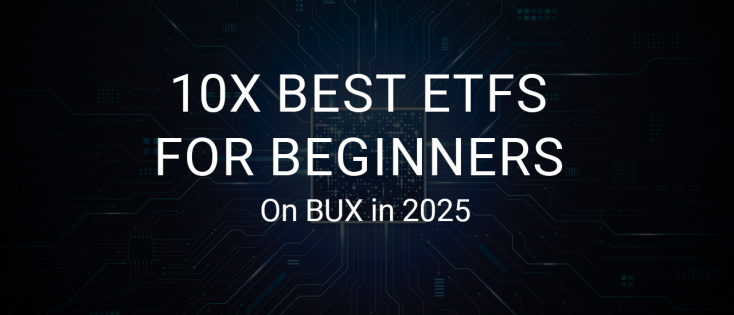 10X Best ETFs for Beginners on BUX in 2025