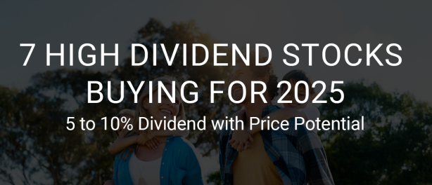 7 High Dividend Stocks for 2025: Secure Your Future with 5–10% Dividends and Price Potential