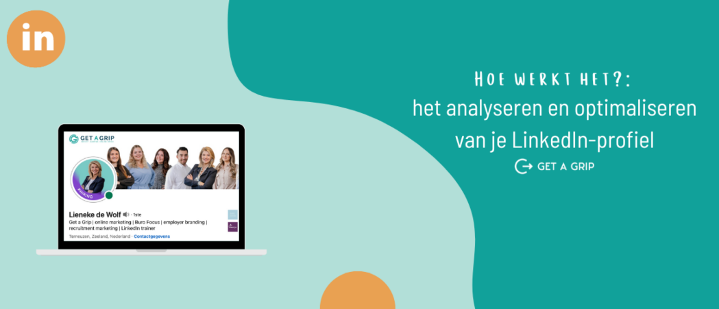 Jouw LinkedIn-profiel analyseren en optimaliseren: zó doe je dat!