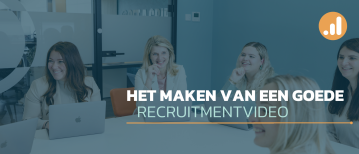 Hoe maak je een goede recruitment video?