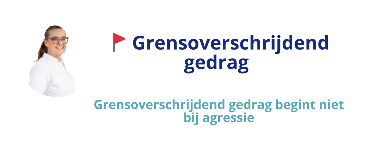 Grensoverschrijdend gedrag begint niet bij agressie