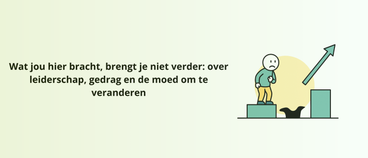 Wat jou hier bracht, brengt je niet verder