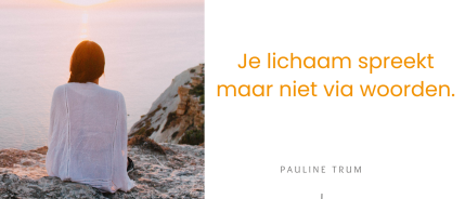 Je lichaam spreekt maar niet via woorden