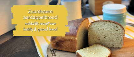 Zuurdesem aardappel brood, makkelijk recept voor luchtig en gezond brood.