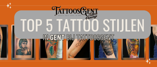 Top 5 Populaire Tattoo Stijlen bij TattoosGent in Gent