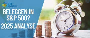 S&P 500 ETF Analyse 2025: Nu S&P500 Kopen of Wachten met Beleggen?