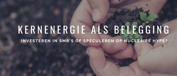 Kernenergie als belegging: investeren in SMR’s of speculeren op nucleaire hype?