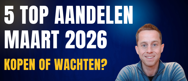 Beste Aandelen Kopen Maart 2026? TOP 5 Kansrijke Aandelen met Potentie (Inspiratie)