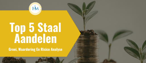 Top 5 Staal Aandelen 2026: Analyse Van Groei, Waardering En Risico