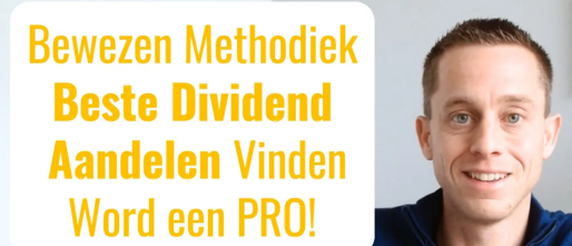 Een Bewezen Methodiek voor de Beste Dividend Aandelen Vinden! Word een PRO in Dividend Beleggen