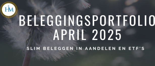 BeleggingsPortfolio April 2025: Slim Beleggen in Aandelen en ETFs | Klaar voor de Crash met 70% Cash!