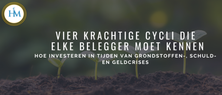 Vier krachtige cycli die elke belegger moet kennen: hoe investeren in tijden van grondstoffen-, schuld- en geldcrises