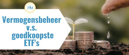 Kosten vergelijken: vermogensbeheer vs goedkoopste ETF’s?