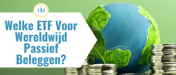 Welke ETF’s kiezen voor wereldwijd gespreid passief beleggen? | Happy Investors