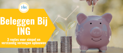 Beleggen ING: duidelijke routes naar eenvoudig en verstandig vermogen opbouwen