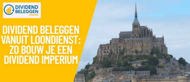 Dividend beleggen vanuit loondienst: Zo Bouw Je Een Dividend Imperium