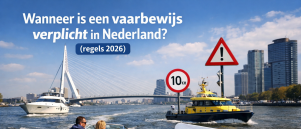 Wanneer is een vaarbewijs verplicht in Nederland? (regels 2026)