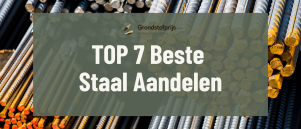 Top 7 Beste Staal Aandelen 2026 | Staal Aandelen Vergelijken