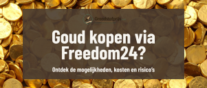 Goud kopen via Freedom24: mogelijkheden, kosten en risico’s