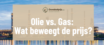 Olie versus Gas: Verschillen in prijs, markt, risico en beleggen