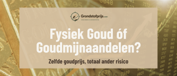 Fysiek Goud vs Goudmijnaandelen: wat is het verschil voor beleggers?