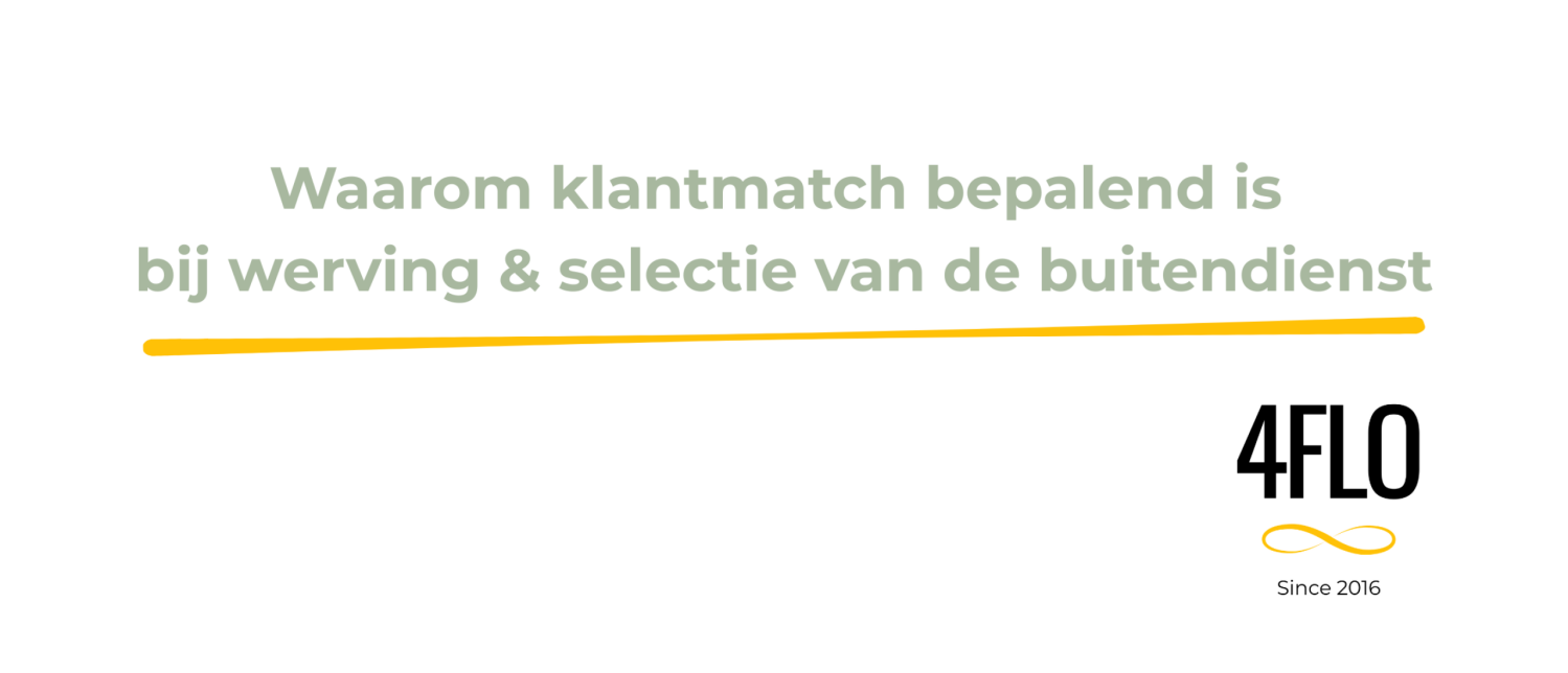 Waarom klantmatch bepalend is bij werving & selectie van de buitendienst