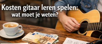Kosten gitaar leren spelen: wat moet je weten?