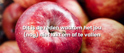 Dit is de reden waarom het jou (nog) niet lukt om af te vallen