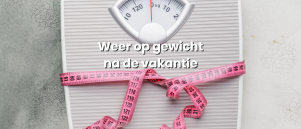 Weer op gewicht na de vakantie