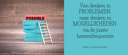 Van problemen naar mogelijkheden via de hersenfrequenties