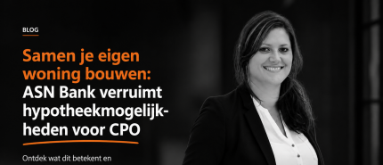 Samen je eigen woning bouwen? ASN Bank verruimt hypotheekmogelijkheden voor CPO
