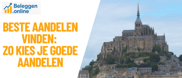 Beste Aandelen vinden: zo kies je goede aandelen (simpel stappenplan voor beginners)