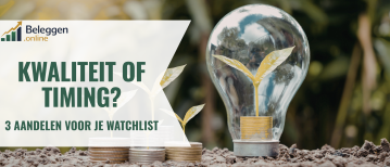 Kwaliteit Of Timing: Welke Sterke Aandelen Zijn Nu Interessant Voor De Watchlist?