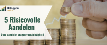 5 Risicovolle Aandelen 2026 Waar Beginners Extra Voorzichtig Mee Moeten Zijn