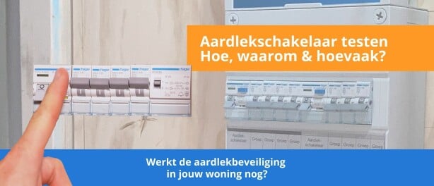 Aardlekschakelaar testen - hoe, wat & waarom