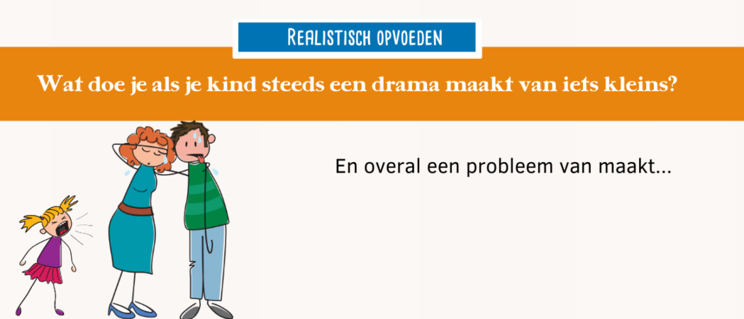 Als je kind steeds een drama maakt van iets kleins