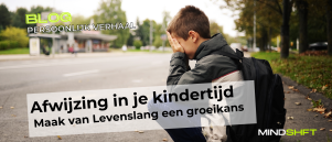 Afwijzing als kind geeft levenslang, totdat... (persoonlijk verhaal)