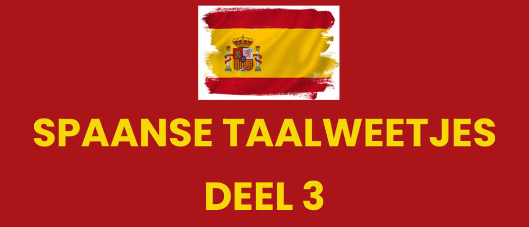 Spaanse Taalweetjes Deel 3 – Kleine woorden, groot verschil