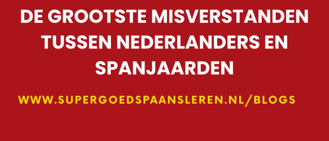 De grootste misverstanden tussen Nederlanders en Spanjaarden