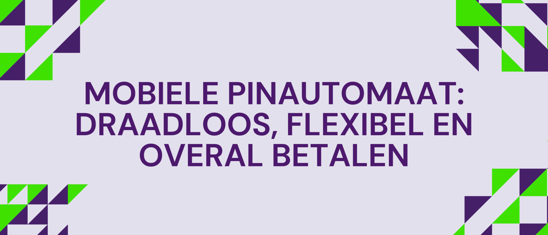 Mobiele pinautomaat: draadloos, flexibel en overal betalen