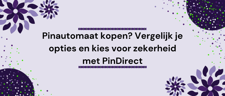 Pinautomaat kopen? Vergelijk je opties en kies voor zekerheid met PinDirect