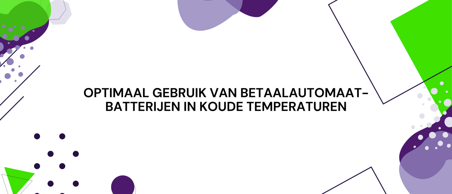 Optimaal gebruik van betaalautomaat-batterijen in koude temperaturen