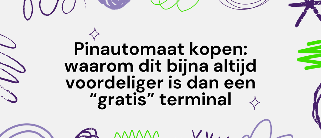 Pinautomaat kopen: waarom dit bijna altijd voordeliger is dan een “gratis” terminal