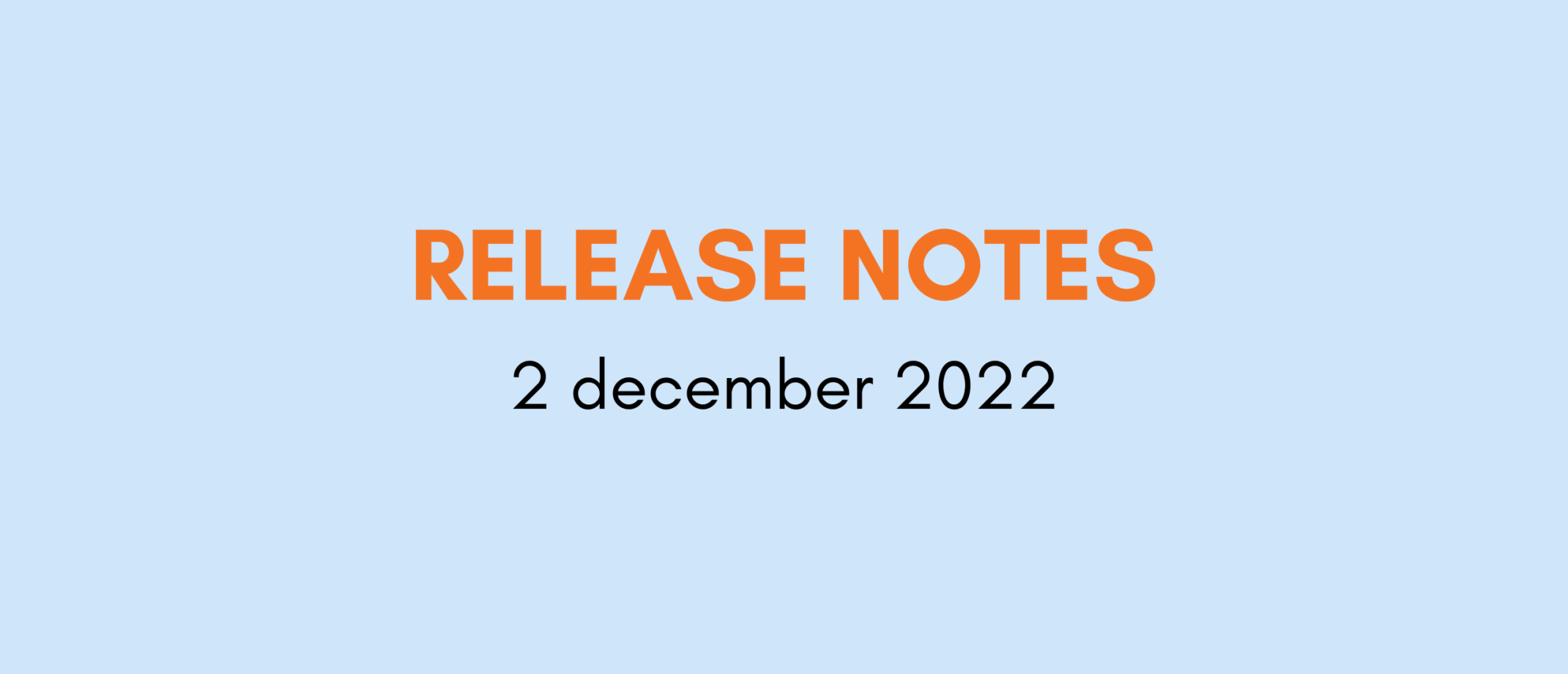 Release notes 2 december 2022