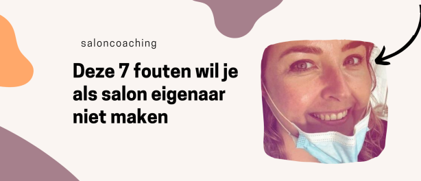 Deze 7 fouten wil je als salon eigenaar niet maken