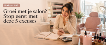 #95 Groei met je salon? Stop eerst met deze 5 excuses