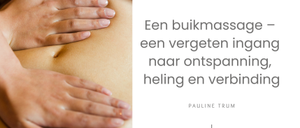 Een buikmassage – een vergeten ingang naar ontspanning, heling en verbinding