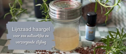 Lijnzaad haargel, voor een natuurlijke styling