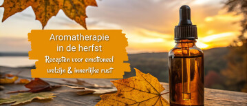 Aromatherapie in de herfst: Recepten voor emotioneel welzijn & innerlijke rust